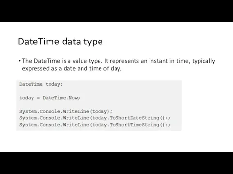 DateTime data type The DateTime is a value type. It