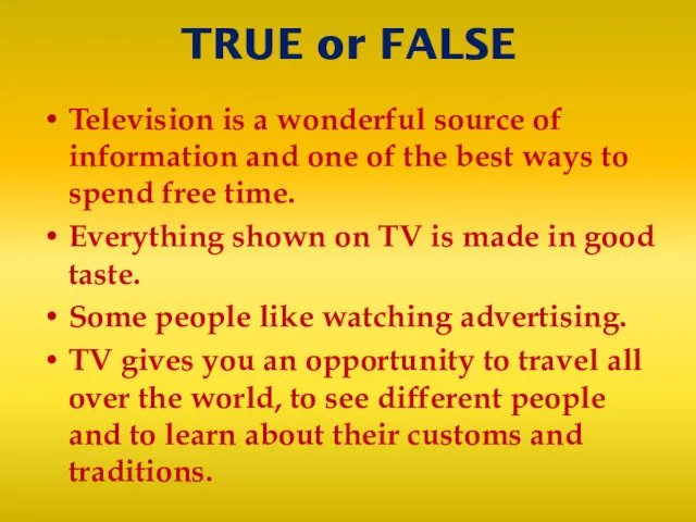 TRUE or FALSE Television is a wonderful source of information