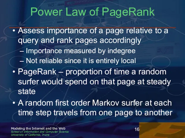 Power Law of PageRank Assess importance of a page relative
