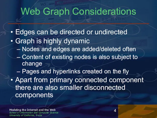 Web Graph Considerations Edges can be directed or undirected Graph