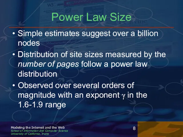 Power Law Size Simple estimates suggest over a billion nodes