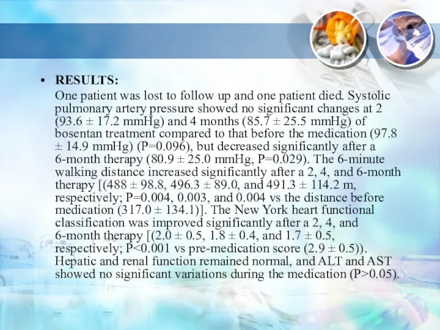 RESULTS: One patient was lost to follow up and one patient died. Systolic