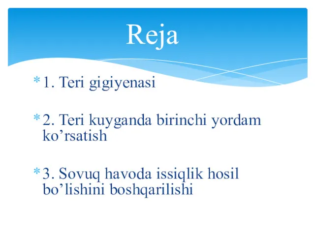 1. Teri gigiyenasi 2. Teri kuyganda birinchi yordam ko’rsatish 3.