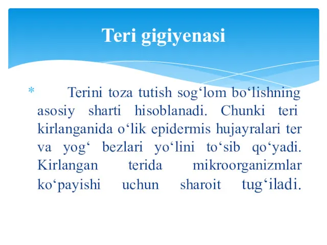 Terini toza tutish sog‘lom bo‘lishning asosiy sharti hisob­lanadi. Chunki teri