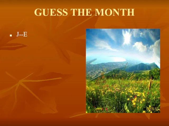 GUESS THE MONTH J--E