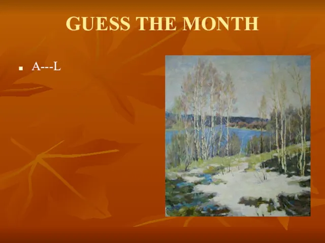 GUESS THE MONTH A---L