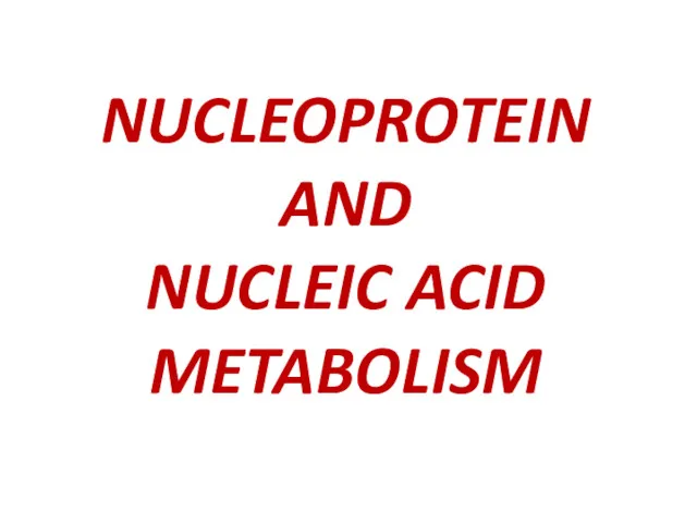 NUCLEOPROTEIN AND NUCLEIC ACID METABOLISM