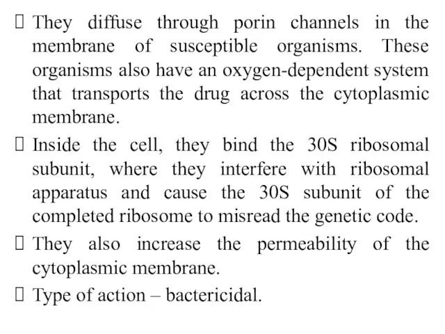 They diffuse through porin channels in the membrane of susceptible