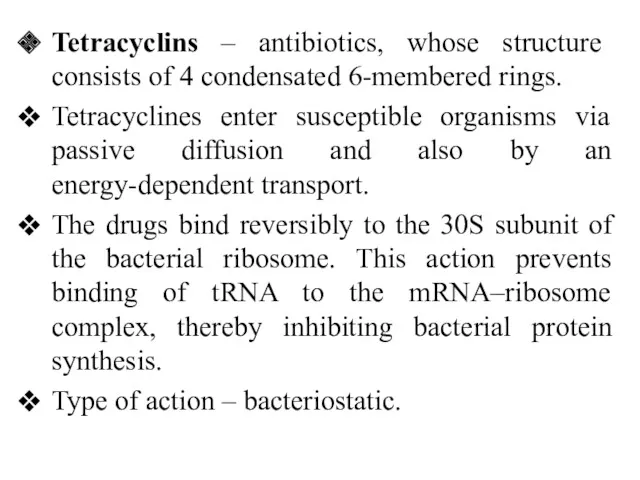 Tetracyclins – antibiotics, whose structure consists of 4 condensated 6-membered