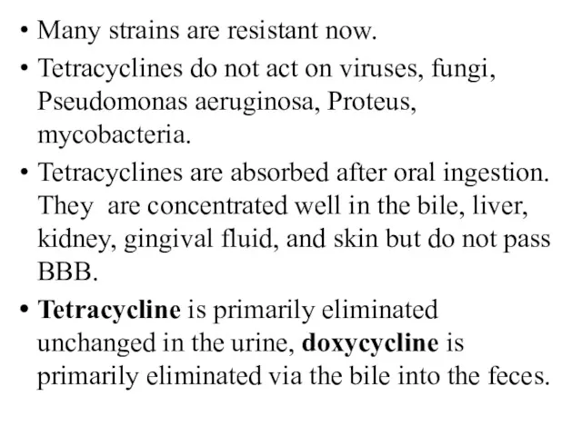 Many strains are resistant now. Tetracyclines do not act on