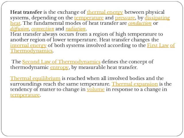 Heat transfer is the exchange of thermal energy between physical systems, depending on