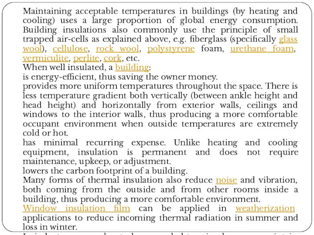 Maintaining acceptable temperatures in buildings (by heating and cooling) uses a large proportion