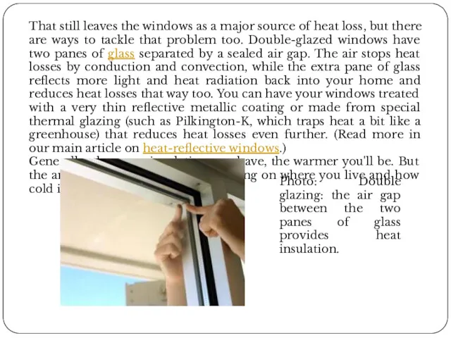 That still leaves the windows as a major source of heat loss, but
