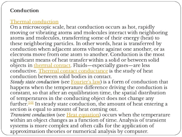Conduction Thermal conduction On a microscopic scale, heat conduction occurs as hot, rapidly