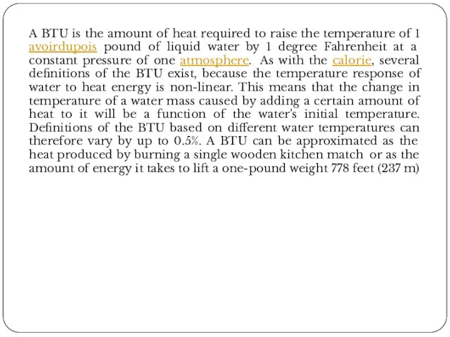 A BTU is the amount of heat required to raise the temperature of