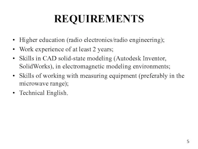 REQUIREMENTS Higher education (radio electronics/radio engineering); Work experience of at