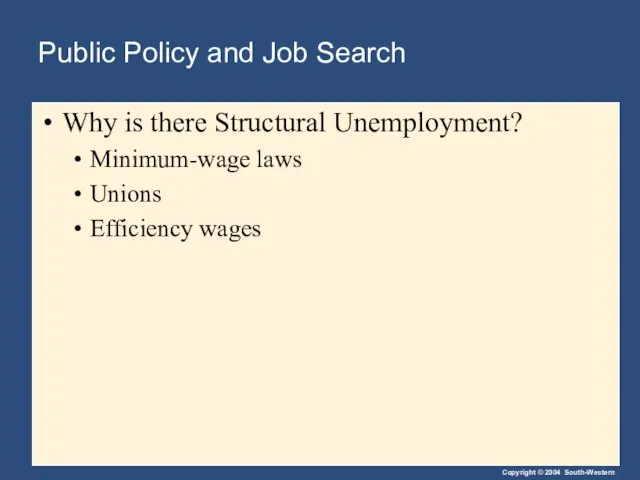 Public Policy and Job Search Why is there Structural Unemployment? Minimum-wage laws Unions Efficiency wages