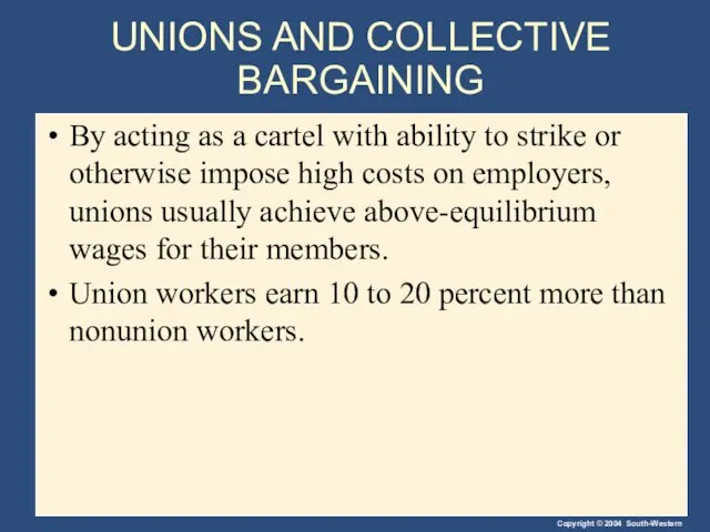 UNIONS AND COLLECTIVE BARGAINING By acting as a cartel with