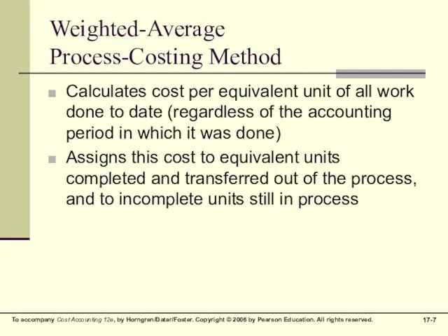 Weighted-Average Process-Costing Method Calculates cost per equivalent unit of all