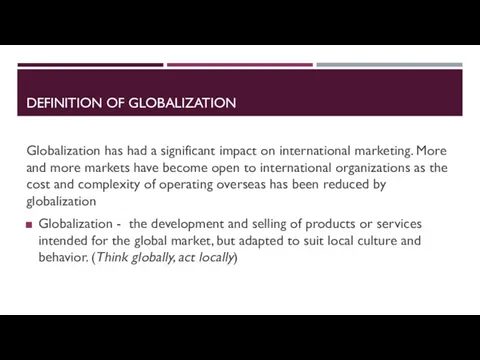 DEFINITION OF GLOBALIZATION Globalization has had a significant impact on