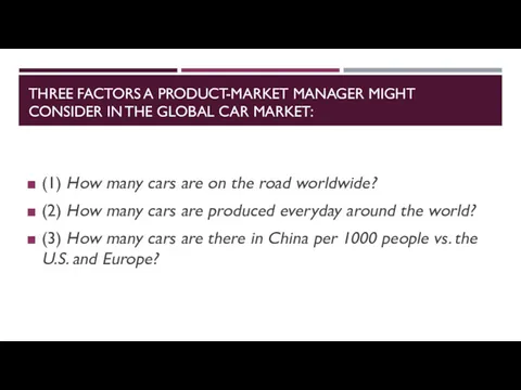 THREE FACTORS A PRODUCT-MARKET MANAGER MIGHT CONSIDER IN THE GLOBAL