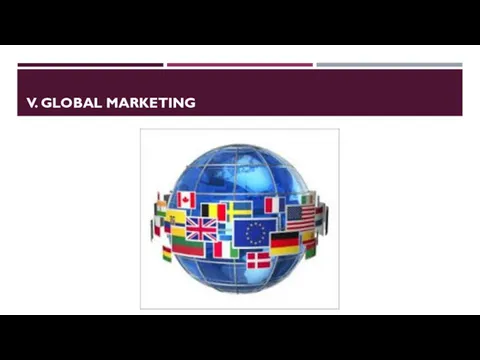 V. GLOBAL MARKETING