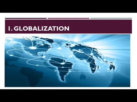 1. GLOBALIZATION