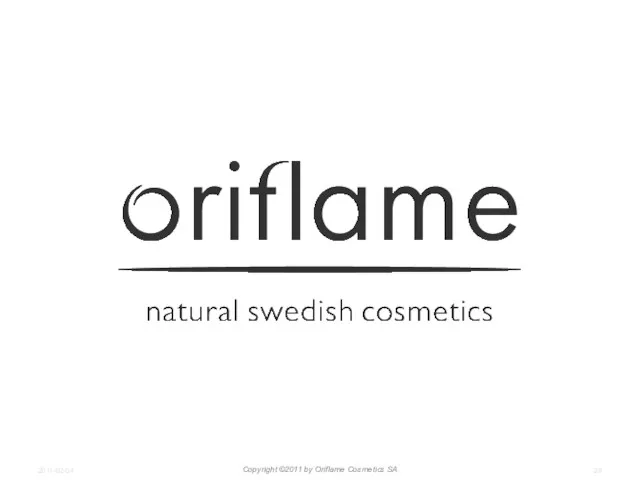 2011-02-04 Copyright ©2011 by Oriflame Cosmetics SA