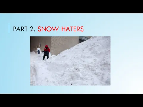 PART 2. SNOW HATERS