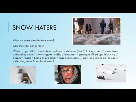 SNOW HATERS Why do some people hate snow? Can snow