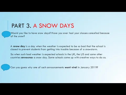 PART 3. A SNOW DAYS Would you like to have