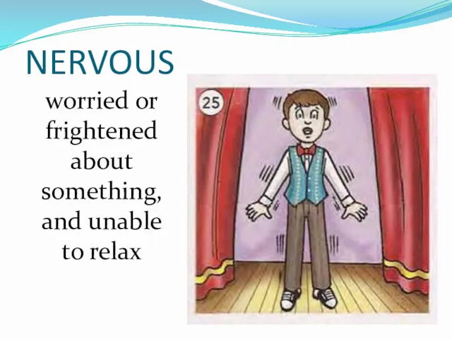 NERVOUS worried or frightened about something, and unable to relax