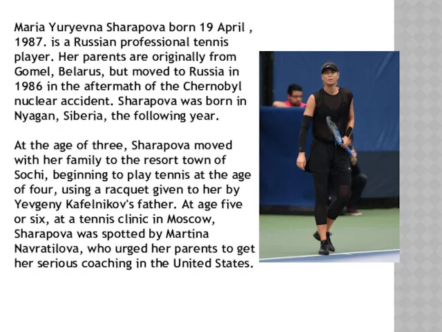 Maria Yuryevna Sharapova born 19 April , 1987. is a