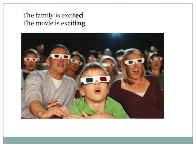 The family is excited The movie is exciting