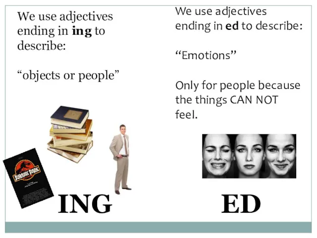 We use adjectives ending in ing to describe: “objects or