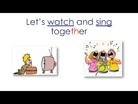 Let’s watch and sing together