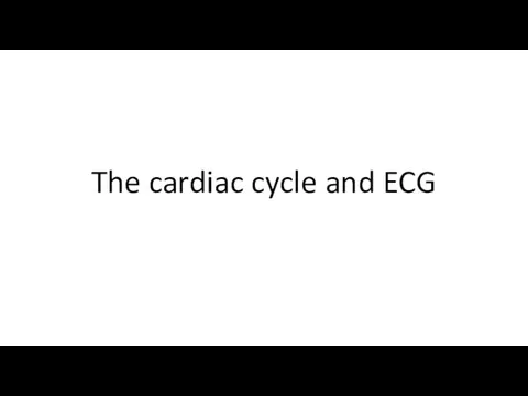 The cardiac cycle and ECG
