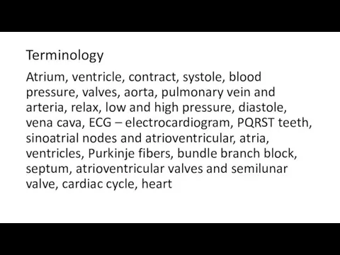 Terminology Atrium, ventricle, contract, systole, blood pressure, valves, aorta, pulmonary