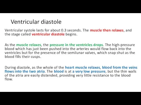 Ventricular diastole Ventricular systole lasts for about 0.3 seconds. The