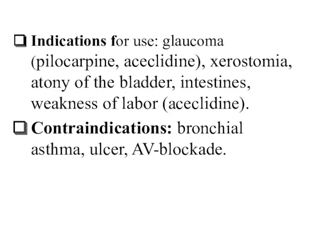Indications for use: glaucoma (pilocarpine, aceclidine), xerostomia, atony of the