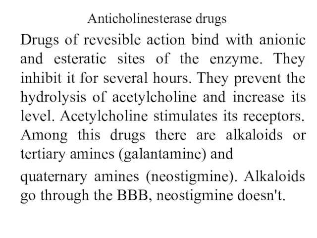 Anticholinesterase drugs Drugs of revesible action bind with anionic and