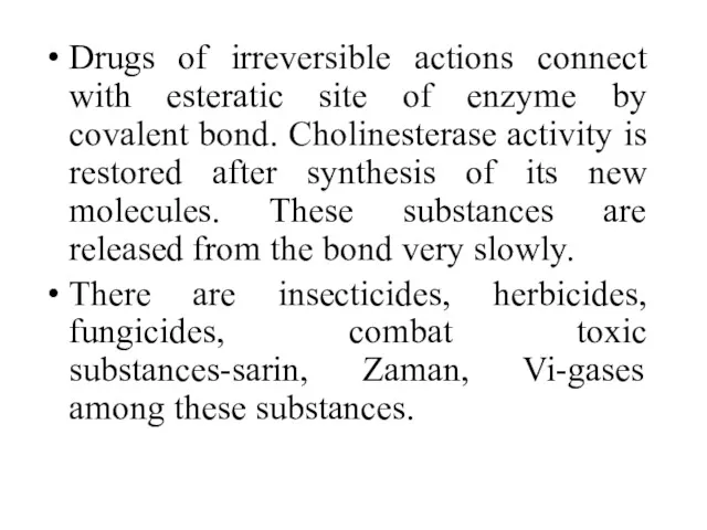 Drugs of irreversible actions connect with esteratic site of enzyme