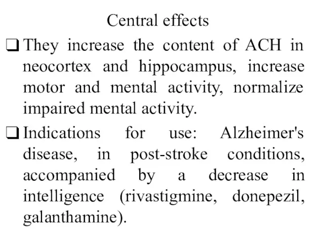 Central effects They increase the content of ACH in neocortex