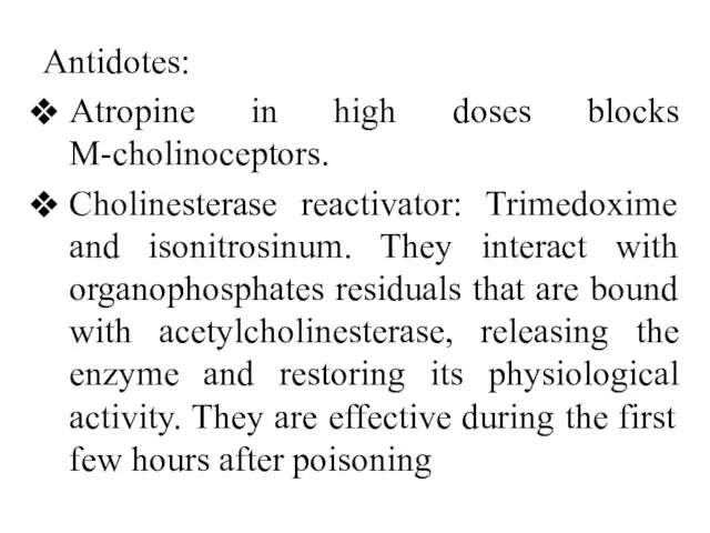 Antidotes: Atropine in high doses blocks M-cholinoceptors. Cholinesterase reactivator: Trimedoxime