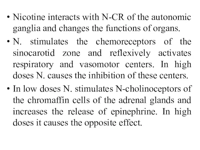 Nicotine interacts with N-CR of the autonomic ganglia and changes