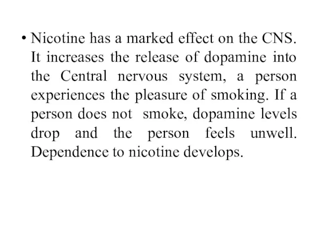 Nicotine has a marked effect on the CNS. It increases