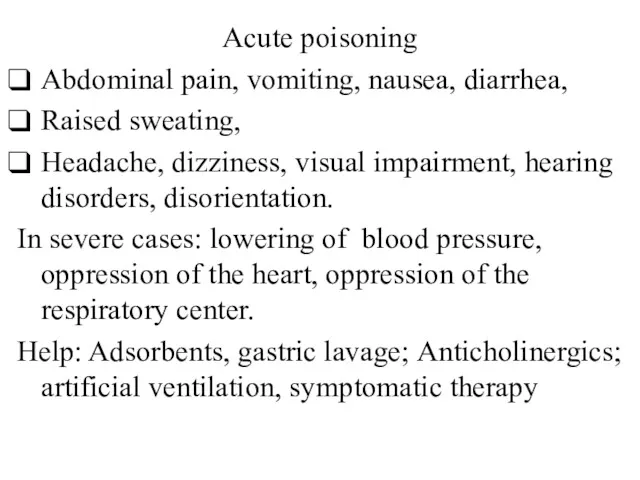 Acute poisoning Abdominal pain, vomiting, nausea, diarrhea, Raised sweating, Headache,