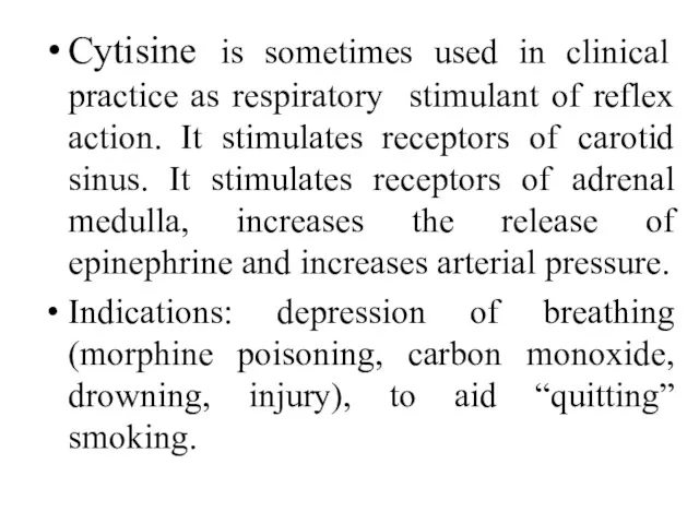 Cytisine is sometimes used in clinical practice as respiratory stimulant