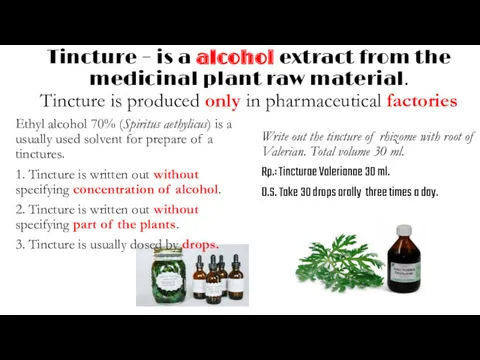 Tincture – is a alcohol extract from the medicinal plant