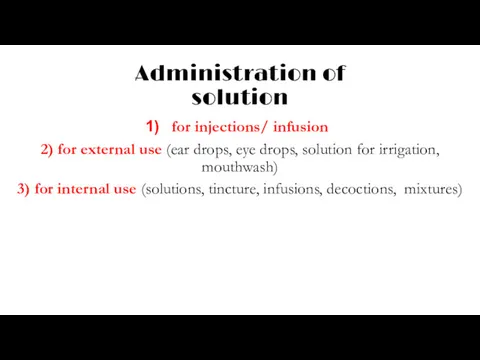 Administration of solution for injections/ infusion 2) for external use